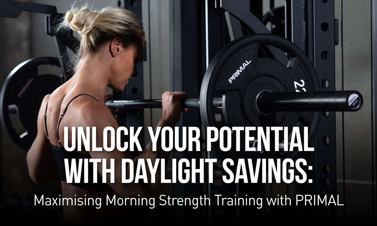 Unlock Your Potential with Daylight Savings: Maximising Morning Strength Training with PRIMAL